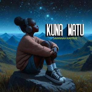 KUNA WATU NA VITU BY SAVANNA KADOLIE