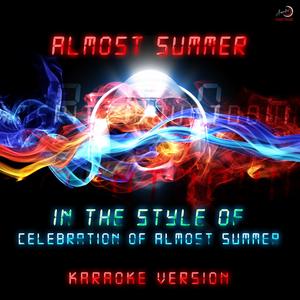 Almost Summer (In the Style of Celebration of Almost Summer) [Karaoke Version]