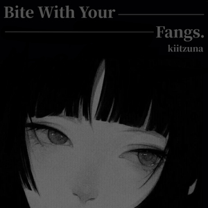Bite With Your Fangs