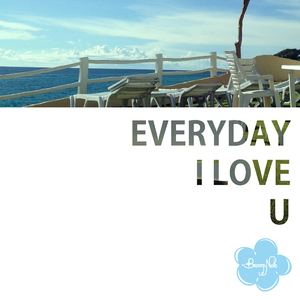 Everyday I Love U