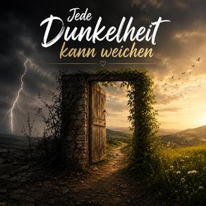 Jede Dunkelheit kann weichen