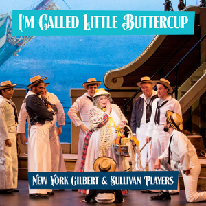 H.M.S. Pinafore - I'm Called Little Buttercup