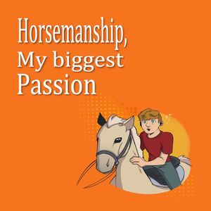 Horsemanship, My Biggest Passion