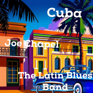 Cuba (feat. The Latin Blues Band)