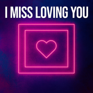 I Miss Loving You
