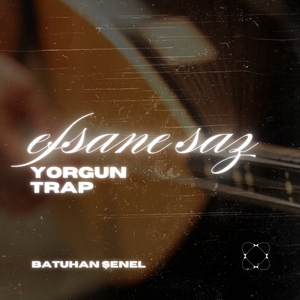 Efsane Saz Yorgun (Trap)