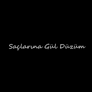 Saçlarına Gül Düzüm