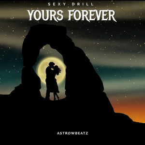 Yours Forever (Sexy Drill)