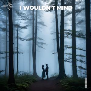 I Wouldn't Mind (Cover)