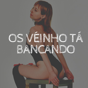 Os Véinho Tá Bancando