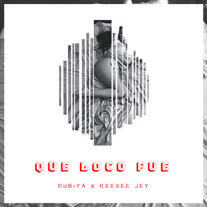 Que Loco Fue (feat. Reesee Jey)