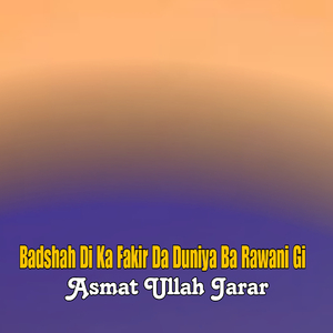 Badshah Di Ka Fakir Da Duniya Ba Rawani Gi