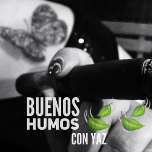 Buenos Humos Con Yaz E06