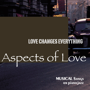 ラブ・チェインジズ・エブリシング(アスペクツ・オブ・ラブ)