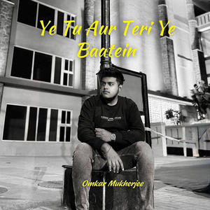 Ye Tu Aur Teri Ye Baatein