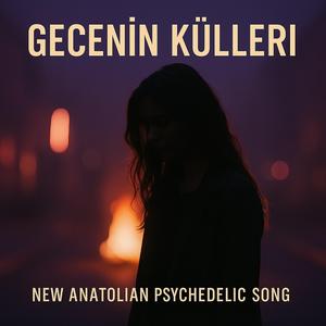 Gecenin Külleri – New Anatolian Psychedelic Song