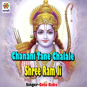 Chanani Tane Chalale Shree Ram Ji