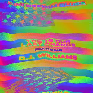 This Is Our Last Chance (feat. D.J. Williams)