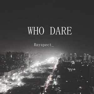 Who Dare（prod.PUNISHME）