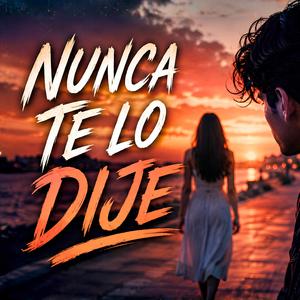 Nunca Te Lo Dije