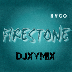 firestone_Kygo(DJ XY remix)