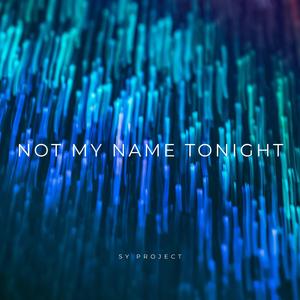 Not My Name Tonight