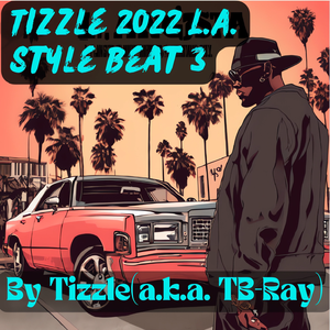 Tizzle 2022 L.A. Style Beat 3