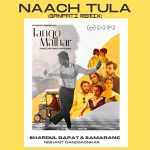 Naach Tula (feat. Samarang & Shardul Bapat) (Ganpati Remix)