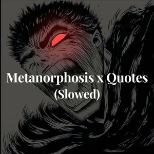 Metanorphosis x Quotes (Slowed)