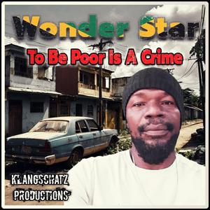 To Be Poor Is A Crime (feat. Wonder Star)