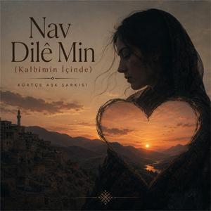 Nav Dilê Min (Kalbimin İçinde)