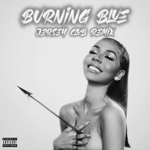 Burning Blue (Jersey Club Remix)