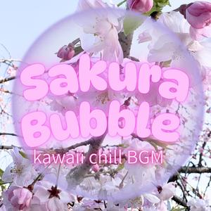 Sakura Bubble kawaii chill BGM