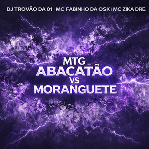 Mtg - Abacatão Vs Moranguete