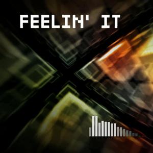 Feelin' It