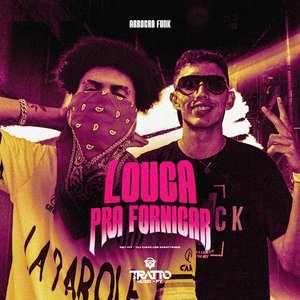 Louca pra Fornicar [Arrocha Funk]