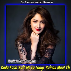 Kada Kada Suit Me Tu Laage Bairan Maal Ch