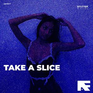 Take A Slice (Stutter Techno)