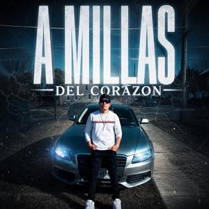 A MILLAS DEL CORAZON