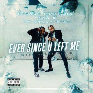 Ever Since U Left Me (West Coast Remix)