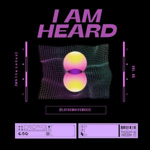 I Am Heard
