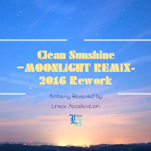 Amberry-Clean Sunshine -MOONLiGHT Remix 2016 End Rework-