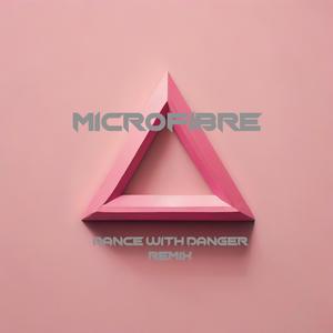 Microfibre (Dance with danger remix)