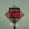 ATMOX - Wrong (Original Mix)