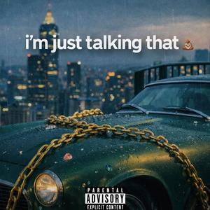 im just talking that shitt