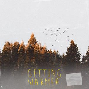 Getting Warmer
