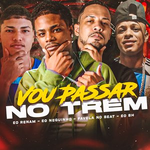 Vou Passar no Trem (feat. Eo BH)