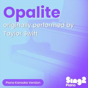 Opalite (Originally Performed by Taylor Swift) (Piano Karaoke Version)