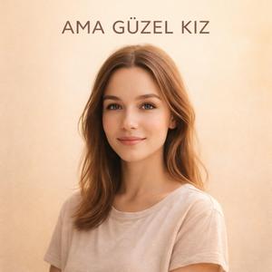 AMA GÜZEL KIZ