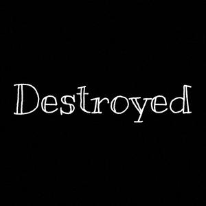 Destroyed